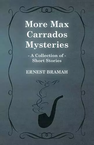 More Max Carrados Mysteries (A Collection of Short Stories) cover