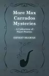 More Max Carrados Mysteries (A Collection of Short Stories) cover