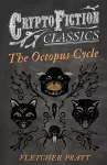 The Octopus Cycle (Cryptofiction Classics) cover