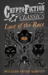 Last of the Race (Cryptofiction Classics) cover
