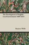 The Development of English Local Government 1689-1835 cover