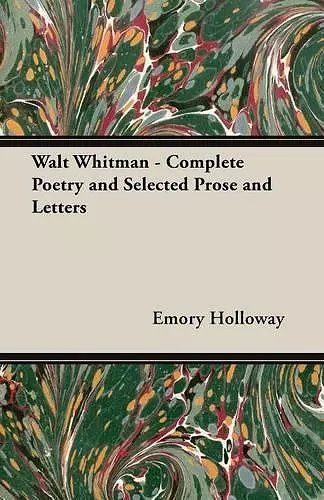 Walt Whitman - Complete Poetry and Selected Prose and Letters cover