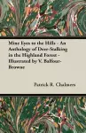 Mine Eyes to the Hills - An Anthology of Deer-Stalking in the Highland Forest - Illustrated by V. Balfour-Browne cover