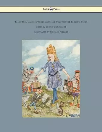 Songs from Alice in Wonderland and Through the Looking-Glass - Music by Lucy E. Broadwood - Illustrated by Charles Folkard cover