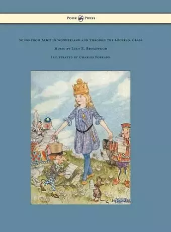 Songs from Alice in Wonderland and Through the Looking-Glass - Music by Lucy E. Broadwood - Illustrated by Charles Folkard cover