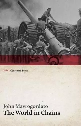 The World in Chains (WWI Centenary Series) cover