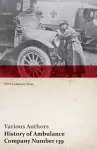 History of Ambulance Company Number 139 (WWI Centenary Series) cover