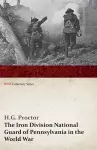 The Iron Division National Guard of Pennsylvania in the World War (WWI Centenary Series) cover