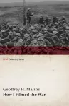 How I Filmed the War (WWI Centenary Series) cover