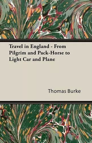 Travel in England - From Pilgrim and Pack-Horse to Light Car and Plane cover