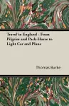 Travel in England - From Pilgrim and Pack-Horse to Light Car and Plane cover