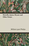 Howells, James, Bryant and Other Essays cover