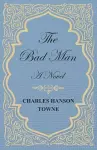 The Bad Man - A Novel cover