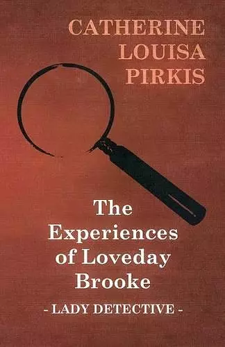 The Experiences of Loveday Brooke, Lady Detective cover