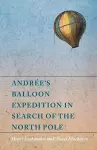 Andrée's Balloon Expedition in Search of the North Pole cover