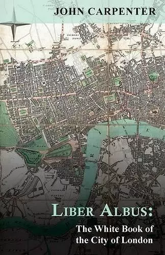 Liber Albus: The White Book of the City of London cover