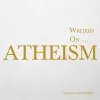 Writers on... Atheism (A Book of Quotations, Poems and Literary Reflections) cover