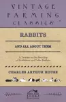 Rabbits and All about Them - A Treatise on the Breeding of Exhibition and Table Rabbits cover