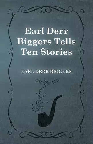 Earl Derr Biggers Tells Ten Stories cover