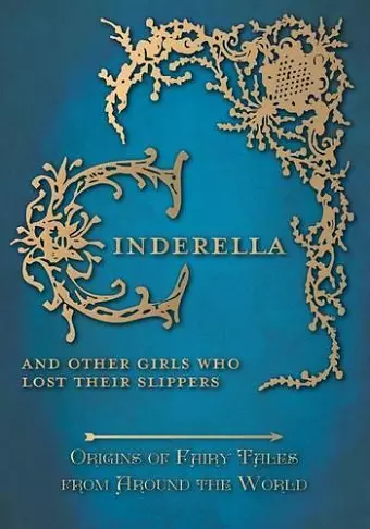 Cinderella - And Other Girls Who Lost Their Slippers (Origins of Fairy Tales from Around the World) cover