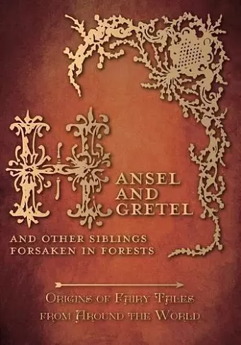 Hansel and Gretel - And Other Siblings Forsaken in Forests (Origins of Fairy Tales from Around the World) cover