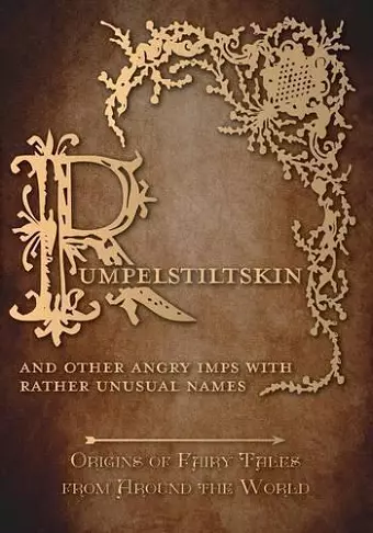 Rumpelstiltskin - And Other Angry Imps with Rather Unusual Names (Origins of Fairy Tales from Around the World) cover