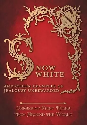 Snow White - And other Examples of Jealousy Unrewarded (Origins of Fairy Tales from Around the World) cover