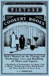 Jack's Manual on the Vintage and Production, Care and Handling of Wines and Liquors - A Handbook of Information for Home, Club or Hotel - Recipes for Fancy Mixed Drinks and When and How to Serve them cover