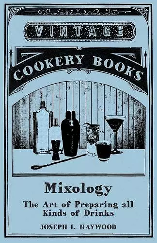 Mixology - The Art of Preparing all Kinds of Drinks cover