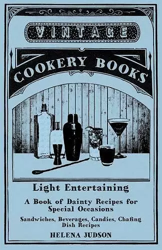 Light Entertaining - A Book of Dainty Recipes for Special Occasions - Sandwiches, Beverages, Candies, Chafing Dish Recipes cover