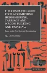 The Complete Guide to Blacksmithing Horseshoeing, Carriage and Wagon Building and Painting - Based on the Text Book on Horseshoeing cover