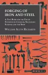 Forging of Iron and Steel - A Text Book for the Use of Students in Colleges, Secondary Schools and the Shop cover