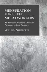 Mensuration for Sheet Metal Workers - As Applied in Working Ordinary Problems in Shop Practice cover