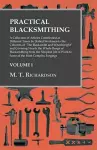 Practical Blacksmithing - A Collection of Articles Contributed at Different Times by Skilled Workmen to the Columns of The Blacksmith and Wheelwright cover