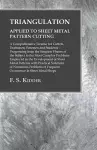 Triangulation - Applied to Sheet Metal Pattern Cutting - A Comprehensive Treatise for Cutters, Draftsmen, Foremen and Students cover