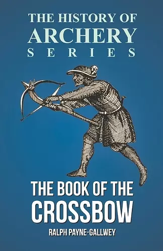 The Book of the Crossbow (History of Archery Series) cover