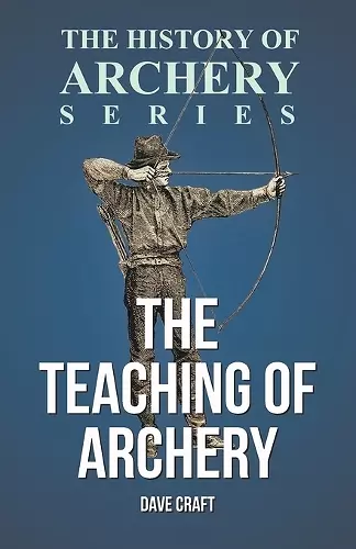 The Teaching of Archery (History of Archery Series) cover