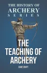 The Teaching of Archery (History of Archery Series) cover