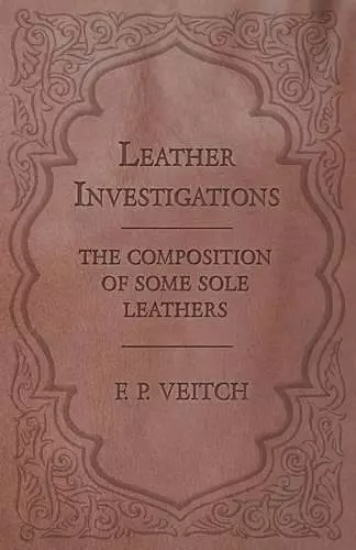 Leather Investigations - The Composition of Some Sole Leathers cover