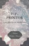 F. F. Proctor - Vaudeville Pioneer cover