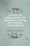 Guide to the Gallery of Birds in the Department of Zoology, British Museum (Natural History). cover