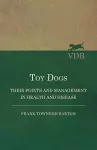 Toy Dogs - Their Points and Management in Health and Disease cover