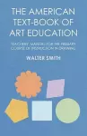 The American Text-Book of Art Education - Teachers' Manual for The Primary Course of Instruction in Drawing cover