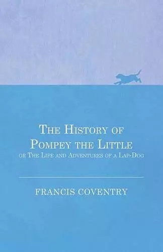 The History of Pompey the Little, or The Life and Adventures of a Lap-Dog cover