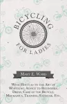 Bicycling for Ladies - With Hints as to the Art of Wheeling, Advice to Beginners, Dress, Care of the Bicycle, Mechanics, Training, Exercise, Etc. cover