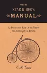 The Star-Rider's Manual - An Instruction Book on the Uses of the American Star Bicycle cover