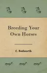 Breeding Your Own Horses cover