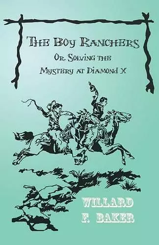 The Boy Ranchers; Or, Solving the Mystery at Diamond X cover