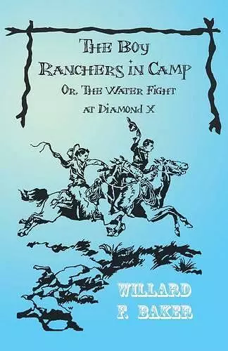 The Boy Ranchers in Camp; Or, The Water Fight at Diamond X cover