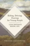 Riding, Driving, Fencing for Young People - Long-Distance Riding, Etc. cover